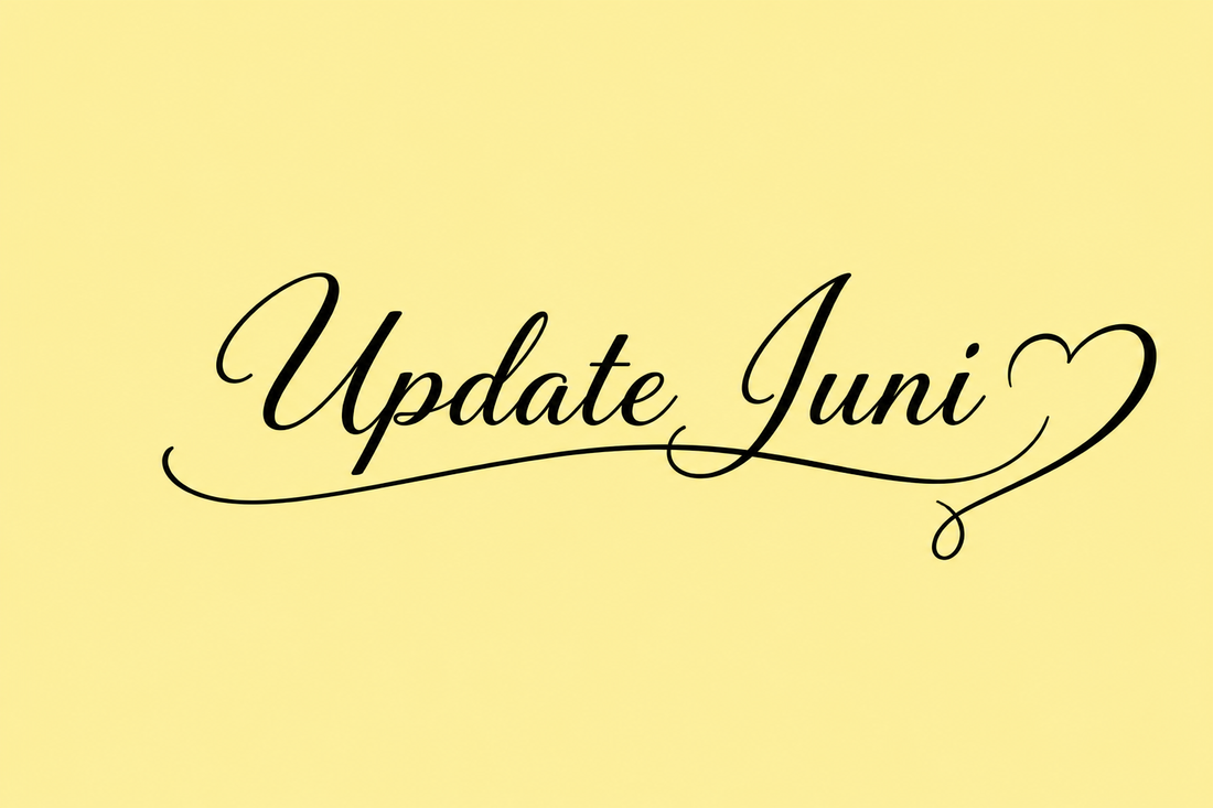 Juni Update - ich melde mich mal zwischendurch!
